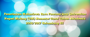 Penerimaan Mahasiswa Baru Pascasarjana Universitas Negeri Malang (UM) Semester Gasal Tahun Akademik 2016/2017 Gelombang III